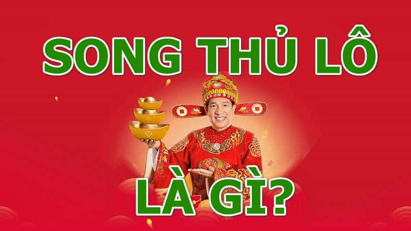 Tìm hiểu song thủ lô là gì?